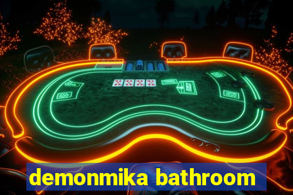 demonmika bathroom